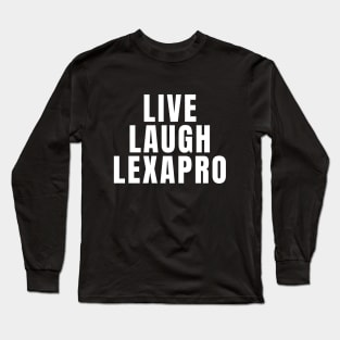 Live Laugh Lexapro Long Sleeve T-Shirt